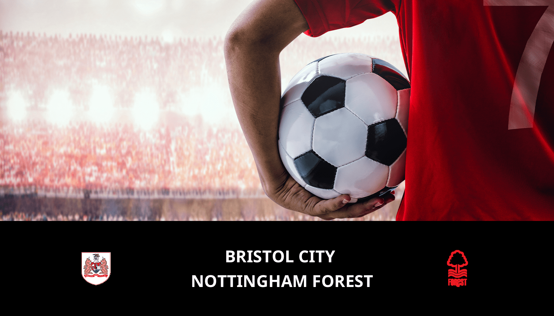 Pronostic Bristol City VS Nottingham Forest du 26/01/2024 Analyse de la rencontre